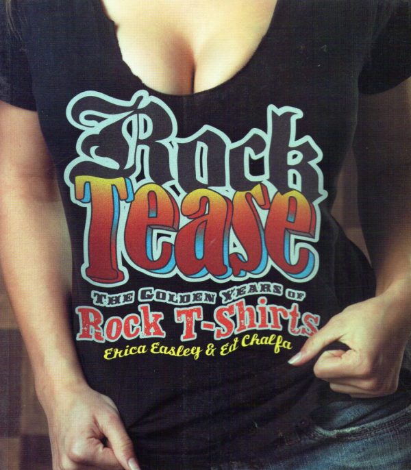 Rock Tease-The Golden Years of Rock T-Shirts