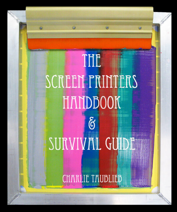 Screen Printers Hand Book & Survival Guide